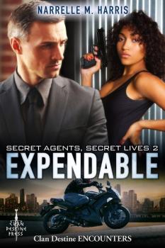 Secret Agents, Secret Lives 2: Expendable - Narrelle M Harris Clan Destine Encounters