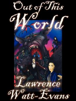 Out of This World - Lawrence  Watt-Evans Worlds of Shadow
