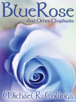 BlueRose and Other Chapbooks - Michael R. Collings 