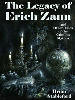 The Legacy of Erich Zann and Other Tales of the Cthulhu Mythos - Brian Stableford 