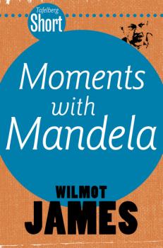 Tafelberg Short: Moments with Mandela - Wilmot James Tafelberg Kort/Tafelberg Short