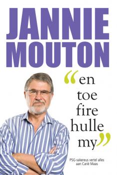 Jannie Mouton: En toe fire hulle my - Carié Maas 