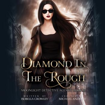 Diamond in the Rough - Moonlight Detective Agency, Book 2 (Unabridged) - Michael Anderle 