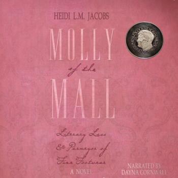 Molly of the Mall - Literary Lass and Purveyor of Fine Footwear - Nunatak First Fiction Series, Book 50 (Unabridged) - Heidi L.M. Jacobs 