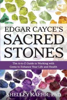 Edgar Cayce's Sacred Stones - Shelley Kaehr 