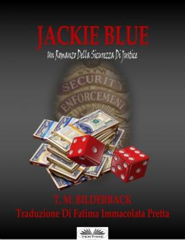 Jackie Blue - Un Romanzo Della Sicurezza Di Justice - T. M. Bilderback 