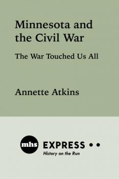Minnesota and the Civil War - Annette  Atkins 