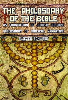 The Philosophy of the Bible as Foundation of Jewish Culture - Eliezer Schweid Reference Library of Jewish Intellectual History