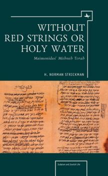 Without Red Strings or Holy Water - H. Norman Strickman Judaism and Jewish Life