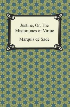 Justine, Or, The Misfortunes of Virtue - Маркиз де Сад 