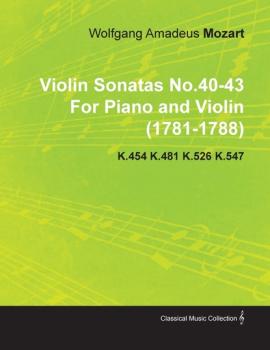 Violin Sonatas No.40-43 by Wolfgang Amadeus Mozart for Piano and Violin (1781-1788) K.454 K.481 K.526 K.547 - Вольфганг Амадей Моцарт 
