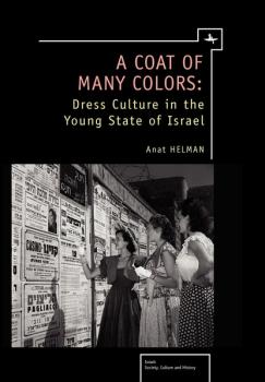 A Coat of Many Colors - Anat Helman Israel: Society, Culture, and History
