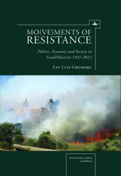 Mo(ve)ments of Resistance - Lev Luis Grinberg Israel: Society, Culture, and History