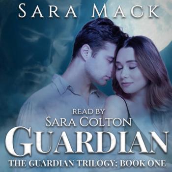 Guardian: The Guardian Trilogy, Book 1 - Sara Mack The Guardian Trilogy