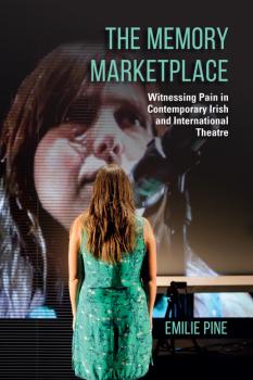 The Memory Marketplace - Emilie Pine Irish Culture, Memory, Place
