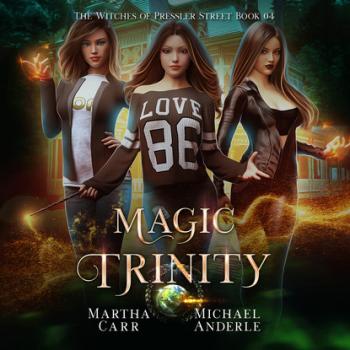Magic Trinity - Witches of Pressler Street, Book 4 (Unabridged) - Michael Anderle 
