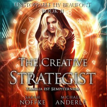 The Creative Strategist - Unstoppable Liv Beaufont, Book 11 (Unabridged) - Michael Anderle 