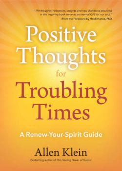 Positive Thoughts for Troubling Times - Allen Klein 