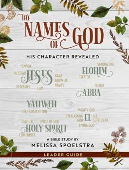 The Names of God - Women's Bible Study Leader Guide - Melissa Spoelstra The Names of God