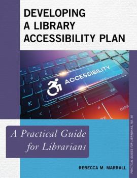 Developing a Library Accessibility Plan - Rebecca M. Marrall Practical Guides for Librarians