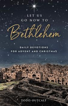 Let Us Go Now to Bethlehem - Todd  Outcalt 