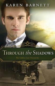 Through the Shadows - Karen Barnett The Golden Gate Chronicles