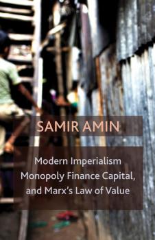 Modern Imperialism, Monopoly Finance Capital, and Marx's Law of Value - Samir Amin 