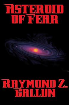 Asteroid of Fear - Raymond Z. Gallun 