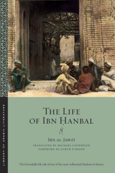 The Life of Ibn Ḥanbal - Ibn al-Jawzi Library of Arabic Literature