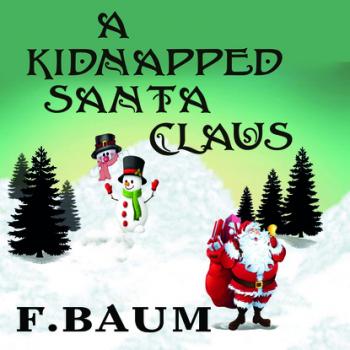A Kidnapped Santa Claus - Лаймен Фрэнк Баум 