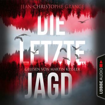 Die letzte Jagd (Gekürzt) - Jean-Christophe Grangé 