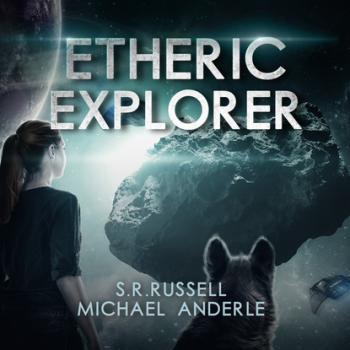 Etheric Explorer - Etheric Adventures: Anne and Jinx, Book 3 (Unabridged) - Michael Anderle 