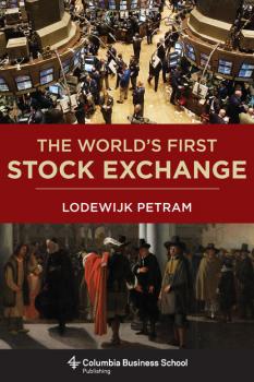 The World’s First Stock Exchange - Lodewijk Petram 