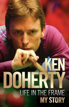 Life in the Frame - Ken Doherty 