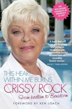This Heart Within Me Burns - From Bedlam to Benidorm (Revised & Updated) - Crissy Rock 