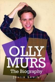 Olly Murs - The Biography - Justin  Lewis 