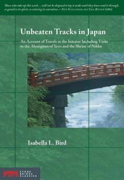 Unbeaten Tracks in Japan - Isabella L. Bird Stone Bridge Classics