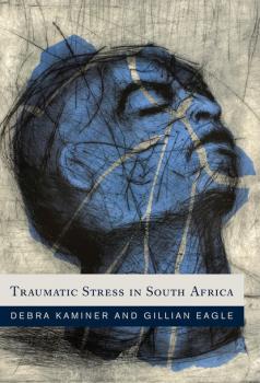 Traumatic Stress in South Africa - Gillian  Eagle 