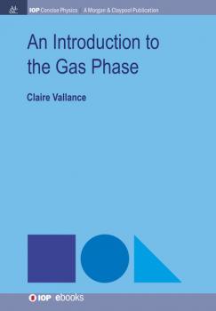 An Introduction to the Gas Phase - Claire Vallance IOP Concise Physics