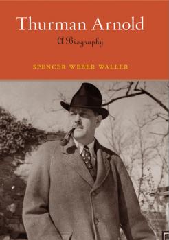 Thurman Arnold - Spencer Weber Waller 