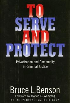 To Serve and Protect - Bruce L. Benson Political Economy of Austrian School