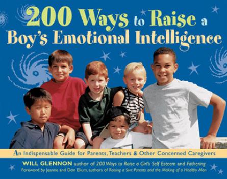 200 Ways to Raise a Boy's Emotional Intelligence - Will Glennon 
