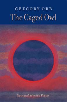The Caged Owl - Gregory Orr 