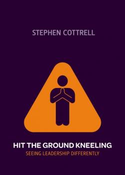 Hit the Ground Kneeling - Stephen Cottrell 