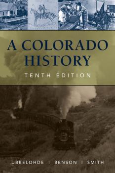 A Colorado History, 10th Edition - Maxine Benson The Pruett Series