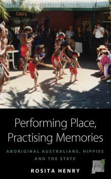 Performing Place, Practising Memories - Rosita Henry Space and Place