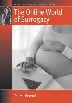 The Online World of Surrogacy - Zsuzsa Berend Fertility, Reproduction and Sexuality: Social and Cultural Perspectives