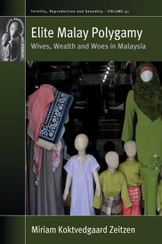 Elite Malay Polygamy - Miriam Koktvedgaard Zeitzen Fertility, Reproduction and Sexuality: Social and Cultural Perspectives