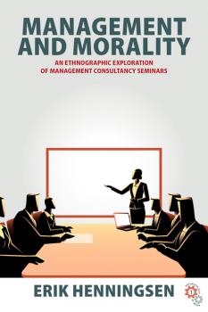 Management and Morality - Erik Henningsen Anthropology at Work