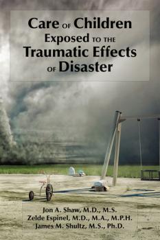 Care of Children Exposed to the Traumatic Effects of Disaster - Jon A. Shaw 